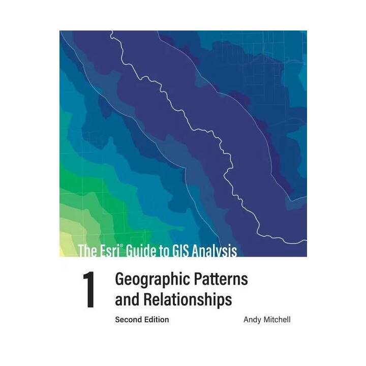 The Esri Guide to GIS Analysis, Volume 1