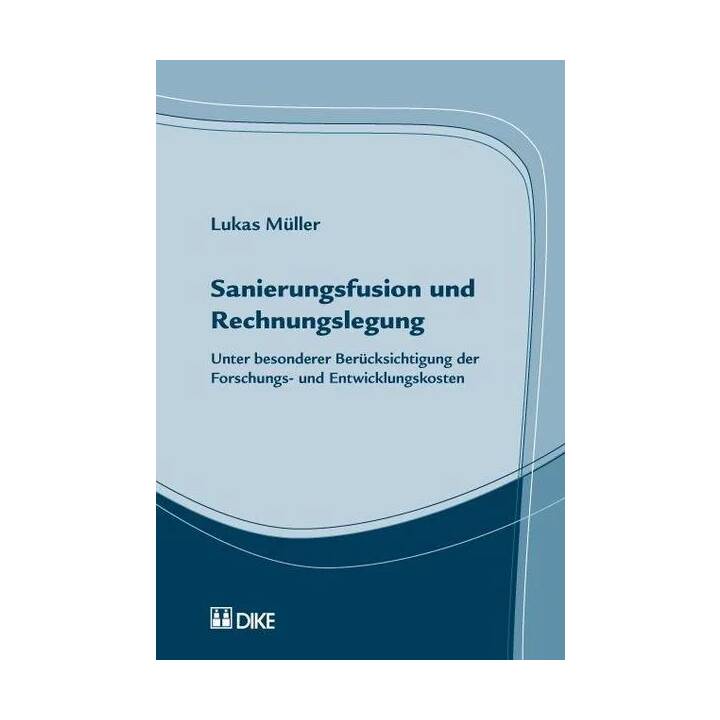 Sanierungsfusion und Rechnungslegung. Unter besonderer Berücksichtigung der Foschungs- und Entwicklungskosten