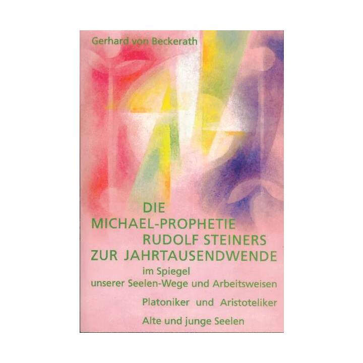 Die Michael-Prophetie Rudolf Steiners zur Jahrtausendwende im Spiegel unserer Seelenwege und Arbeitsweisen