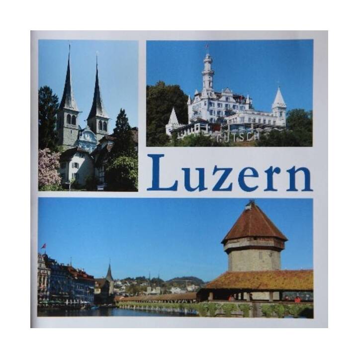 Luzern - eine Stadt in Bildern