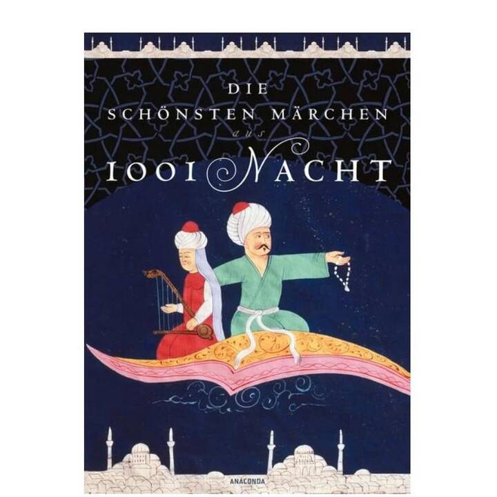 Die schönsten Märchen aus 1001 Nacht