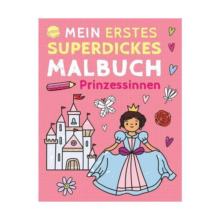 Mein erstes superdickes Malbuch. Prinzessinnen