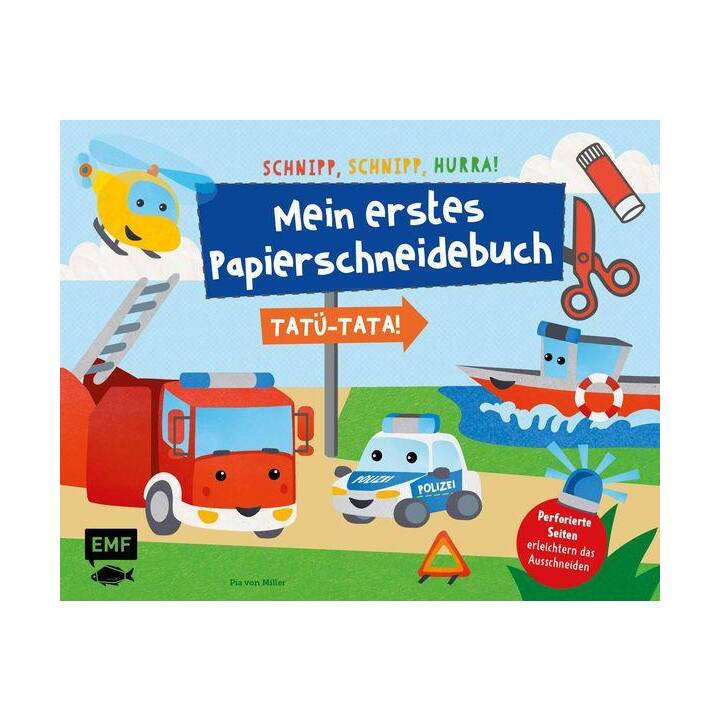 Schnipp, Schnipp, Hurra – Mein erstes Papierschneidebuch: Tatü-Tata! Einsatzfahrzeuge von Polizei, Feuerwehr und Co.
