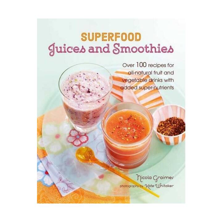 Superfood Juices and Smoothies