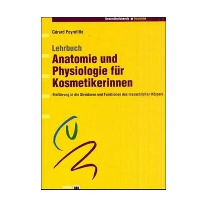 Lehrbuch Anatomie und Physiologie für Kosmetikerinnen