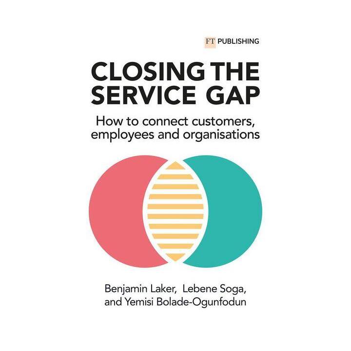 Closing the Service Gap: How to connect customers, employees and organisations