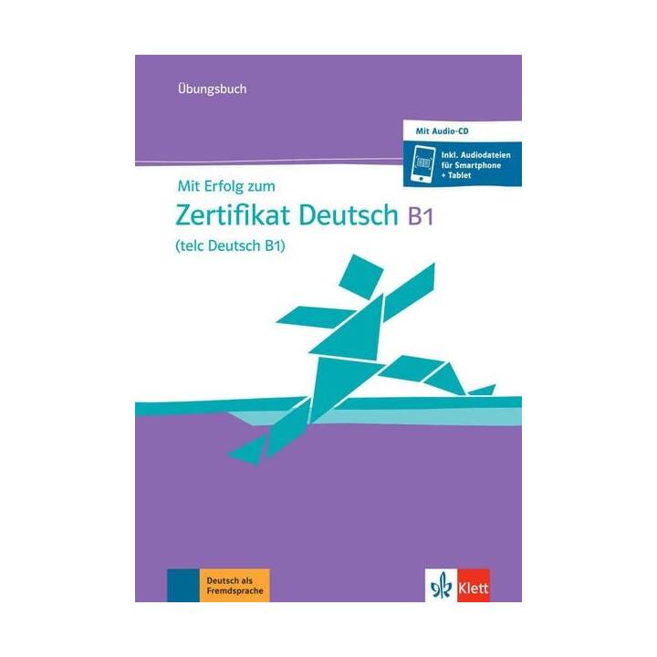 Mit Erfolg zum Zertifikat Deutsch B1 (telc Deutsch B1)