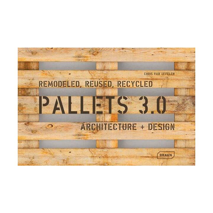 Pallets 3.0. Remodeled, Reused, Recycled