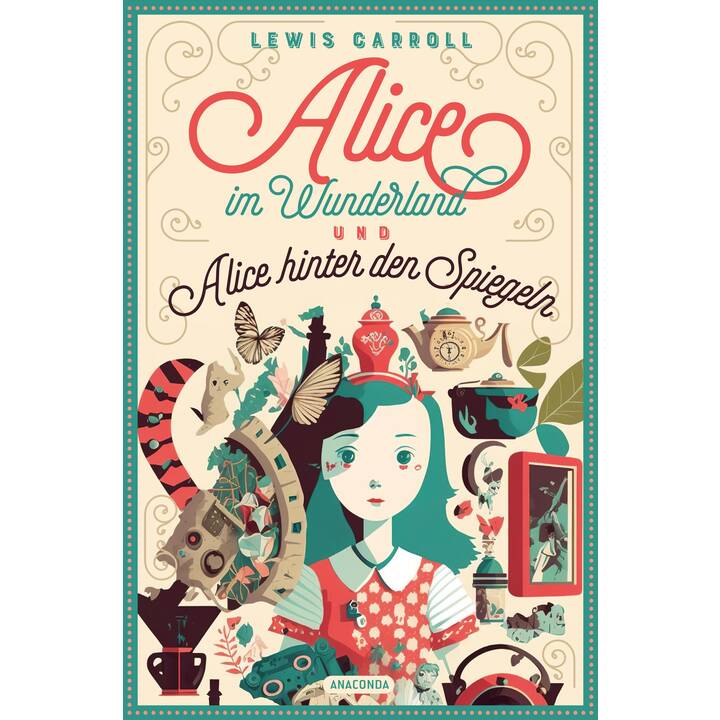 Lewis Carroll, Alice im Wunderland & Alice hinter den Spiegeln