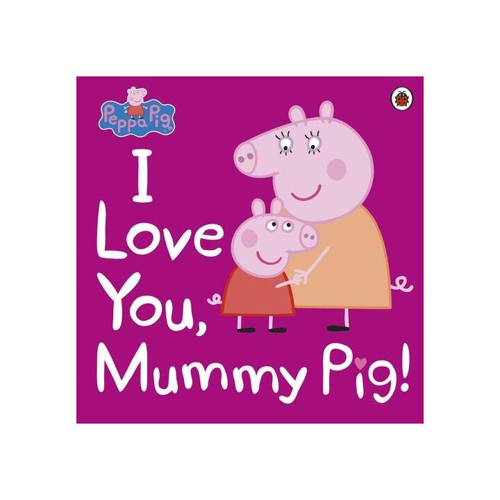 Peppa Pig: I Love You, Mummy Pig