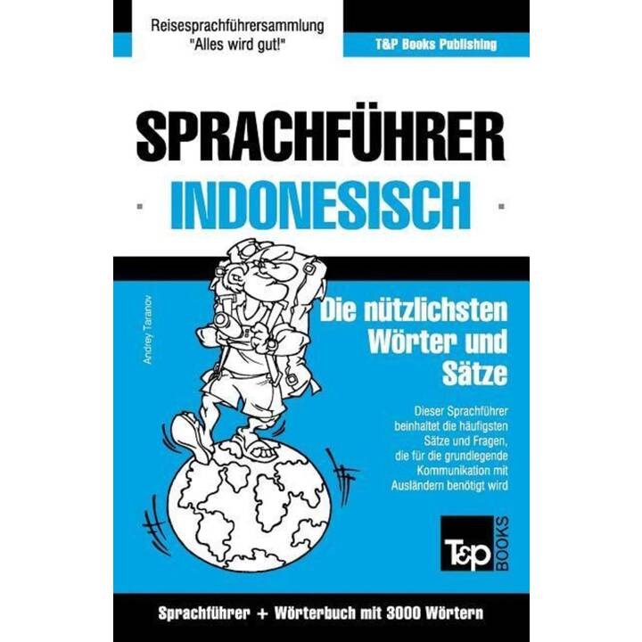 Sprachführer Deutsch-Indonesisch Und Thematischer Wortschatz Mit 3000 Wortern
