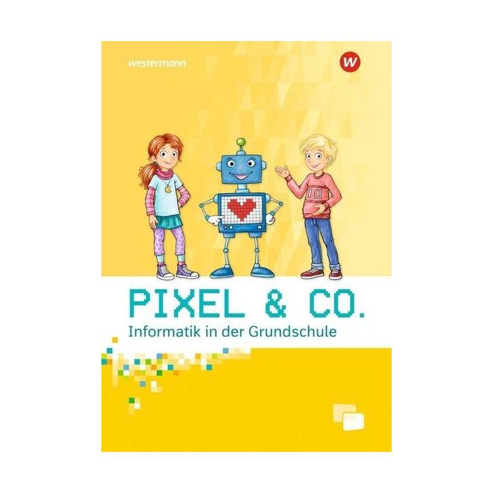 Pixel & Co. - Informatik in der Grundschule