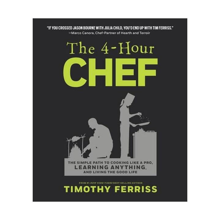 The 4-Hour Chef: The Simple Path to Cooking Like a Pro, Learning Anything, and Living the Good Life