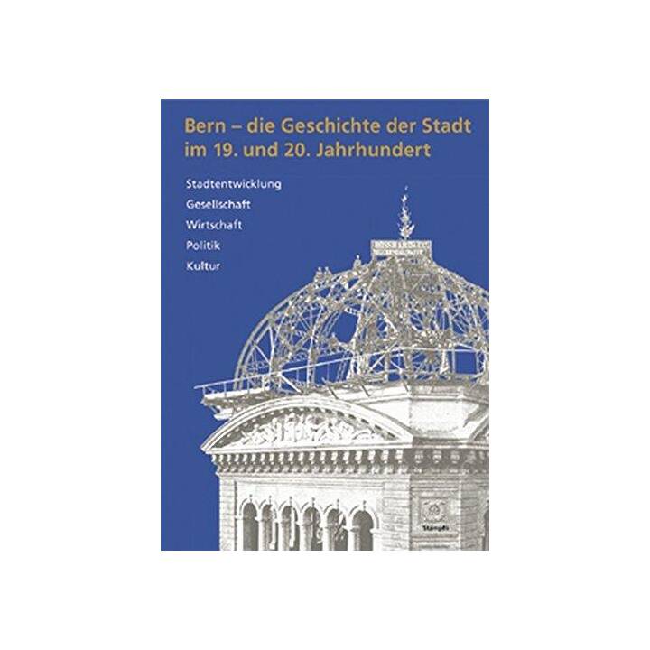 Bern - die Geschichte der Stadt im 19. und 20. Jahrhundert