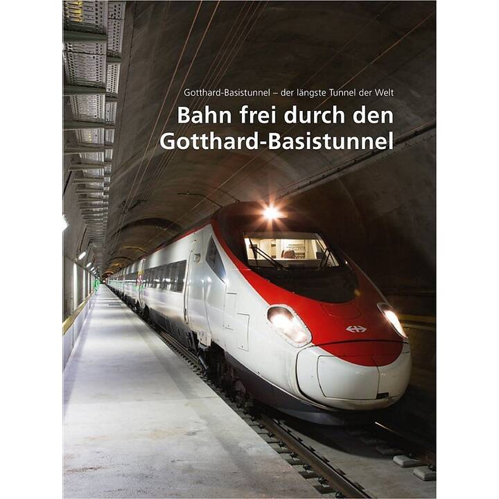 Bahn frei durch den Gotthard-Basistunnel