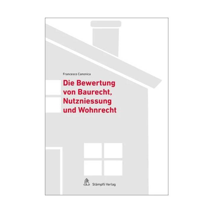 Die Bewertung von Baurecht, Nutzniessung und Wohnrecht