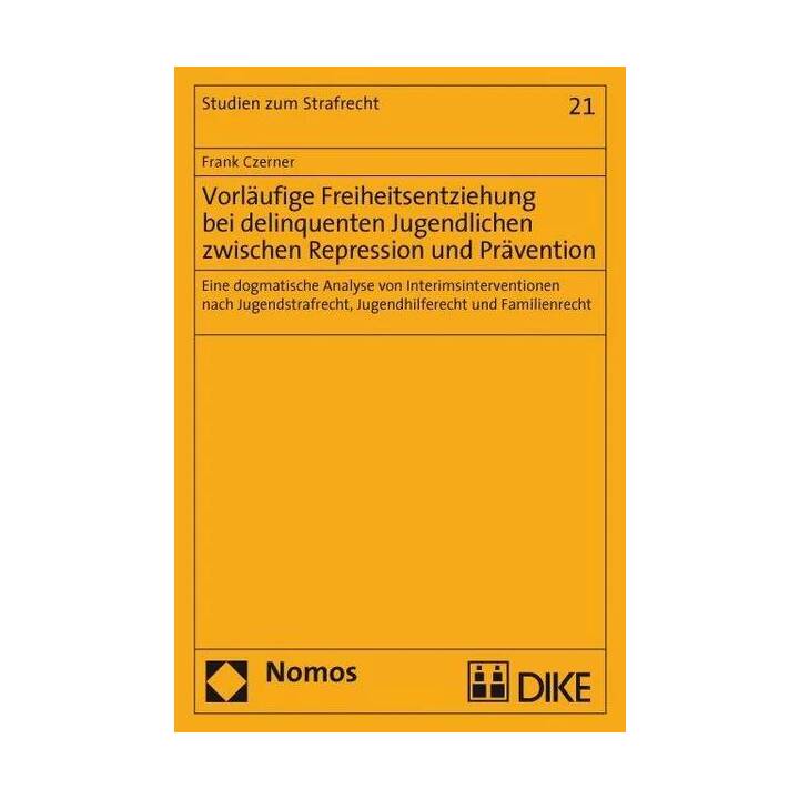 Vorläufige Freiheitsentziehung bei delinquenten Jugendlichen zwischen Repression und Prävention