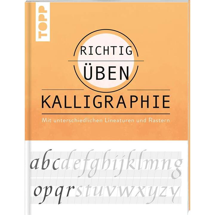 richtig üben Kalligraphie / Mit unterschiedlichen Lineaturen und Rastern