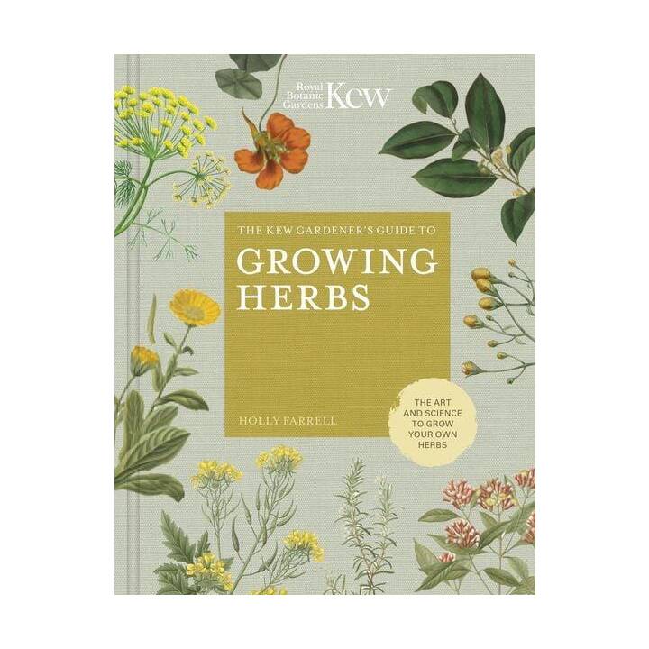 The Kew Gardener's Guide to Growing Herbs