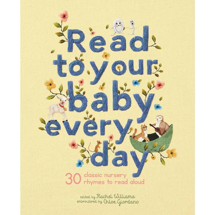 Read to Your Baby Every Day: Volume 1. 30 classic nursery rhymes to read aloud