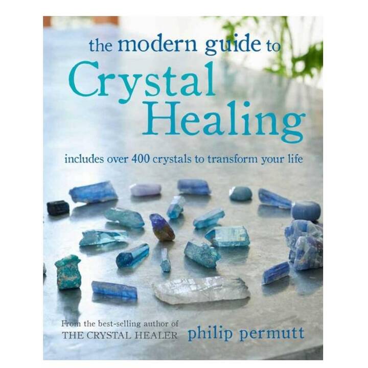 The Modern Guide to Crystal Healing