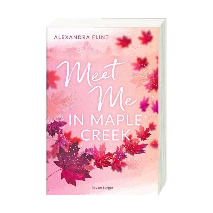 Maple-Creek-Reihe, Band 1: Meet Me in Maple Creek (der SPIEGEL-Bestseller-Erfolg von Alexandra Flint)