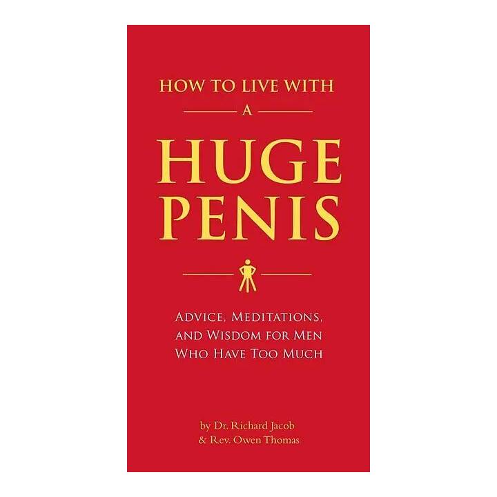 How to Live with a Huge Penis