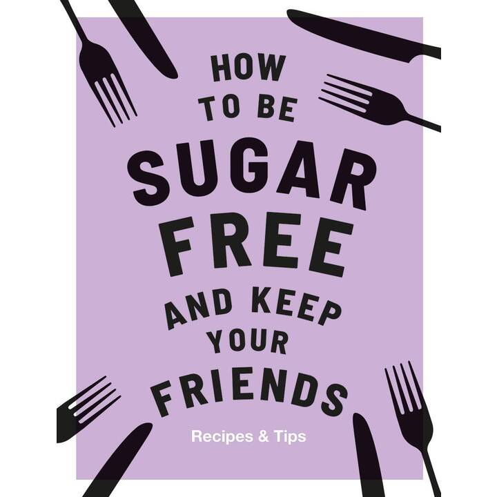 How to be Sugar-Free and Keep Your Friends