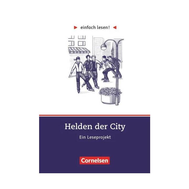 Einfach lesen!, Leseprojekte, Leseförderung ab Klasse 5, Niveau 3, Helden der City, Ein Leseprojekt nach dem Roman von Kristina Dunker, Arbeitsbuch mit Lösungen