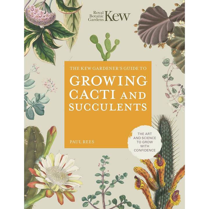 The Kew Gardener's Guide to Growing Cacti and Succulents