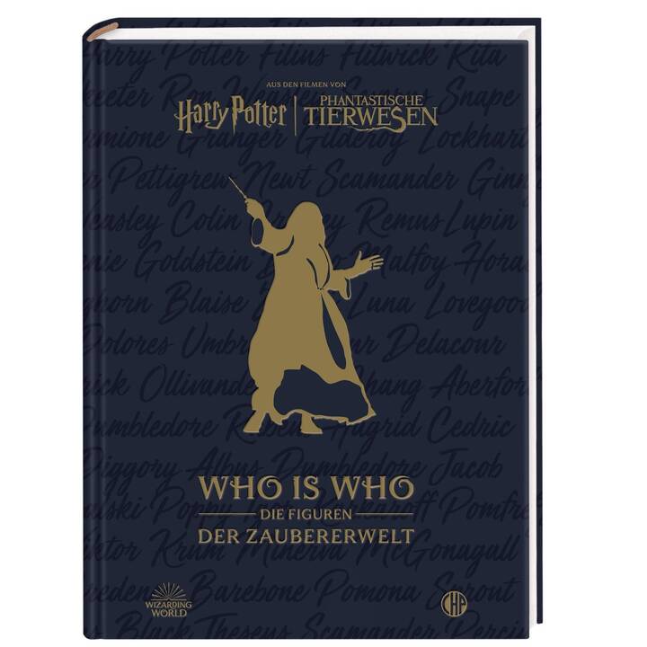 Aus den Filmen von Harry Potter und Phantastische Tierwesen: WHO IS WHO - Die Figuren der Zaubererwelt