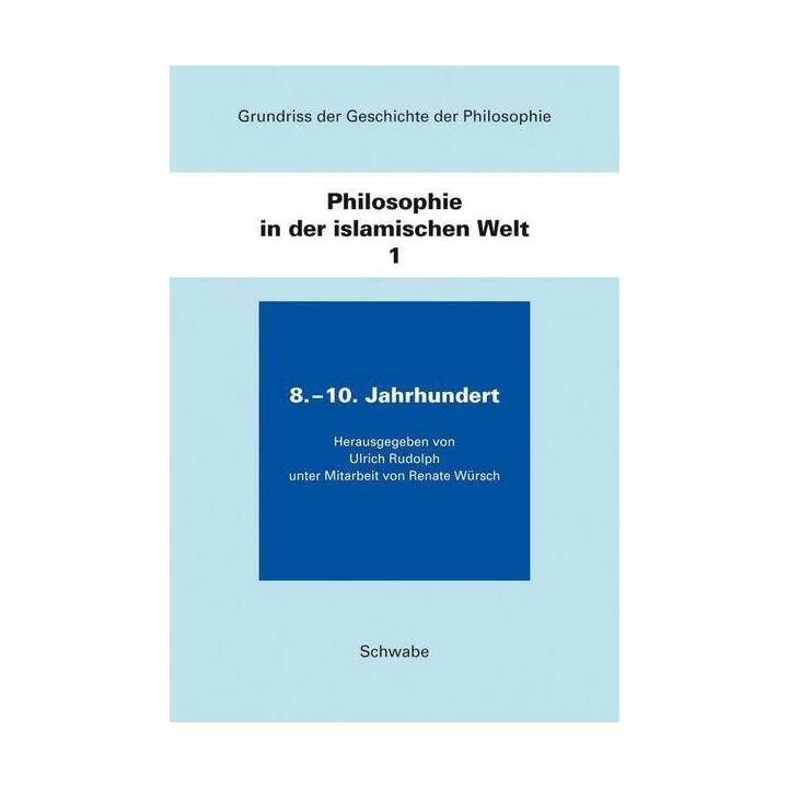 Grundriss der Geschichte der Philosophie.Begründet von Friedrich... / Philosophie in der islamischen Welt / 8. - 10. Jahrhundert
