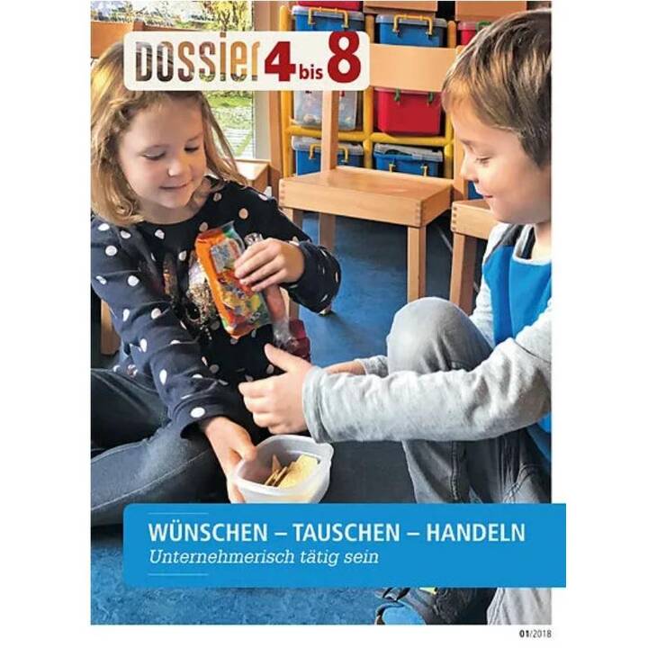 Dossier «4 bis 8»: WÜNSCHEN – TAUSCHEN – HANDELN