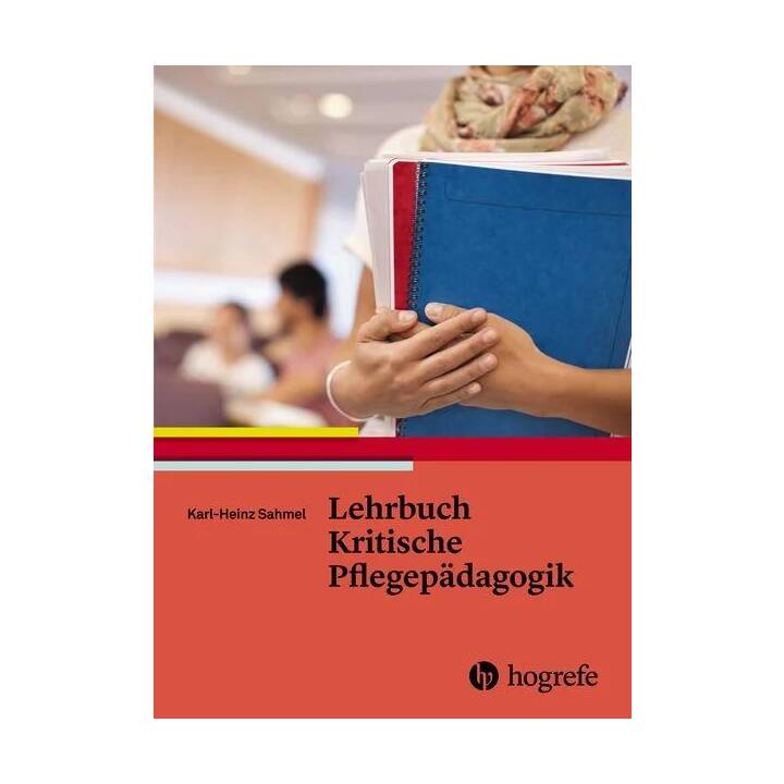 Lehrbuch Kritische Pflegepädagogik