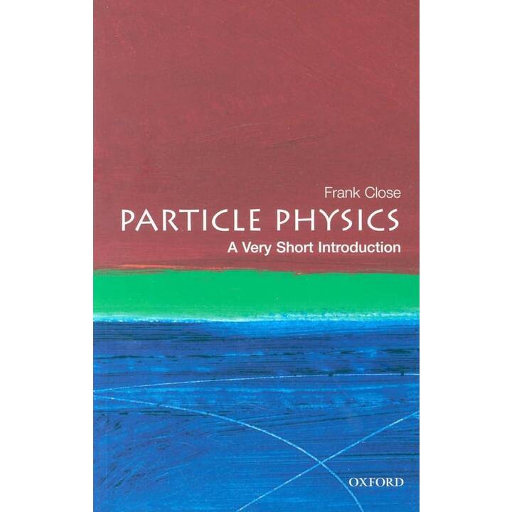 Particle Physics: A Very Short Introduction