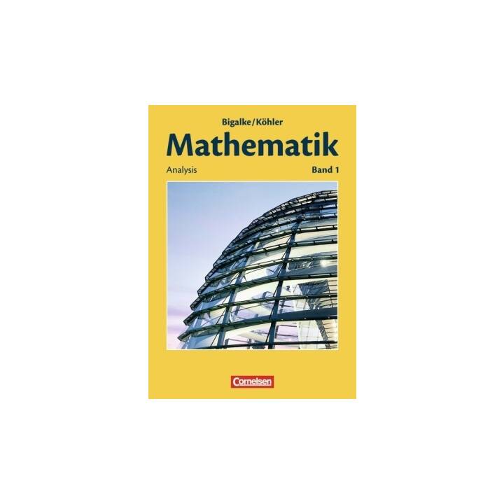 Bigalke/Köhler: Mathematik, Allgemeine Ausgabe, Band 1, Analysis, Schülerbuch