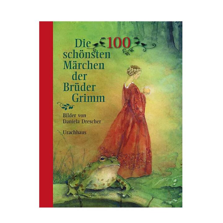 Die 100 schönsten Märchen der Brüder Grimm