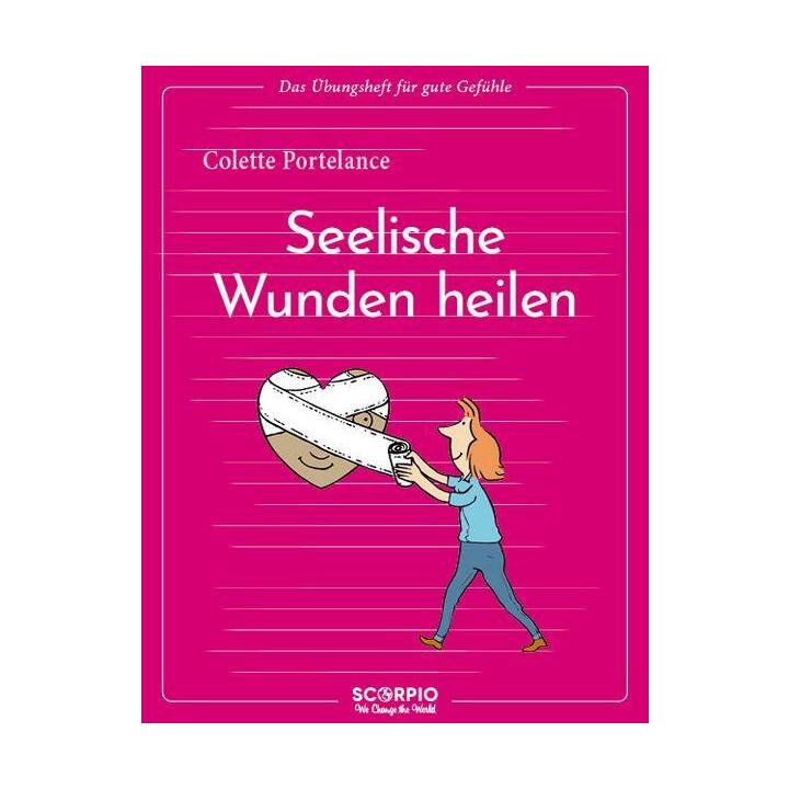 Das Übungsheft für gute Gefühle - Seelische Wunden heilen