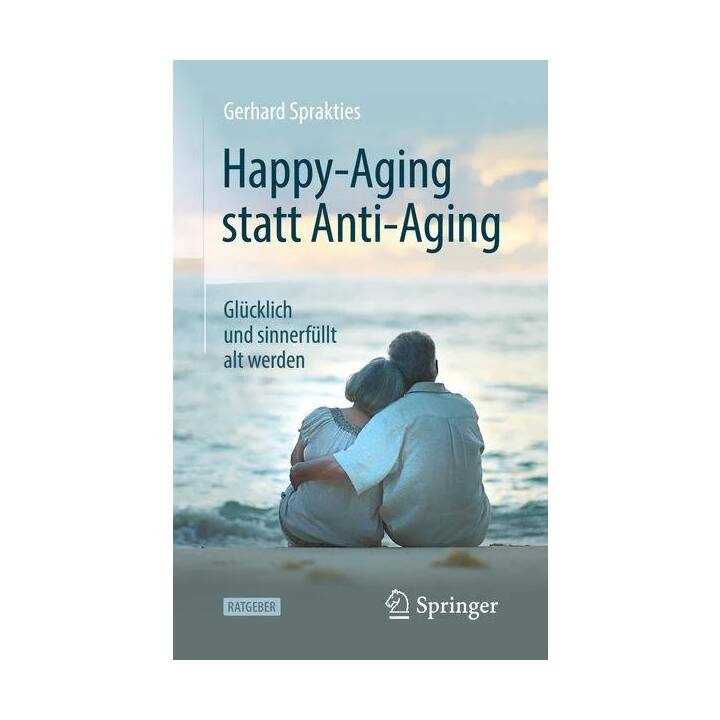 Happy-Aging statt Anti-Aging