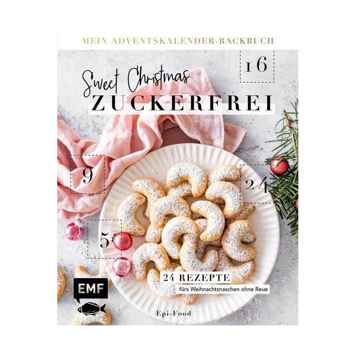 Mein Adventskalender-Backbuch: Sweet Christmas - zuckerfrei