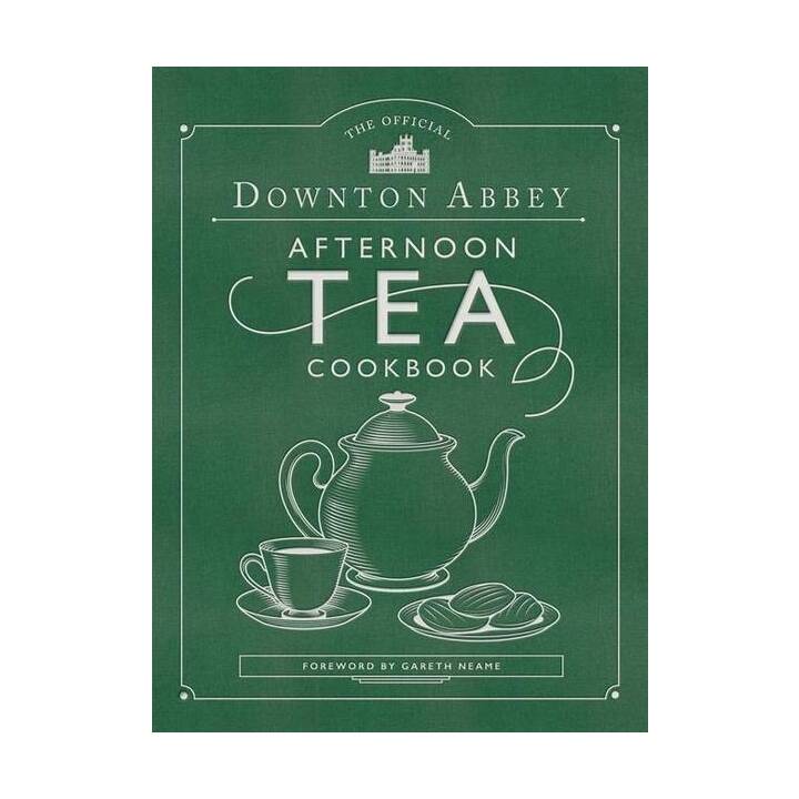 The Official Downton Abbey Afternoon Tea Cookbook: Teatime Drinks, Scones, Savories & Sweets