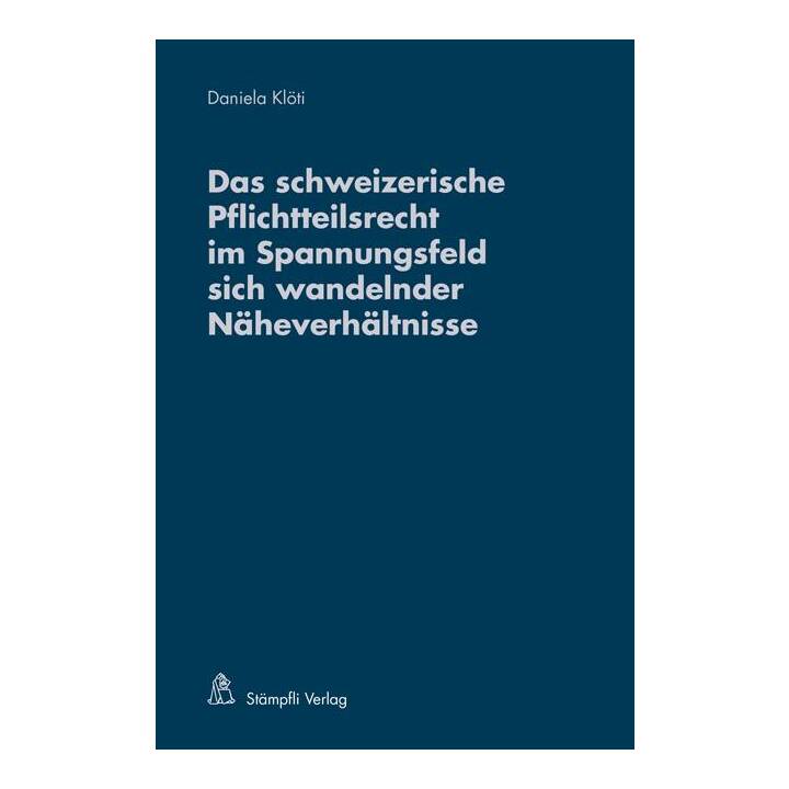 Das schweizerische Pflichtteilsrecht im Spannungsfeld sich wandelnder Näheverhältnisse