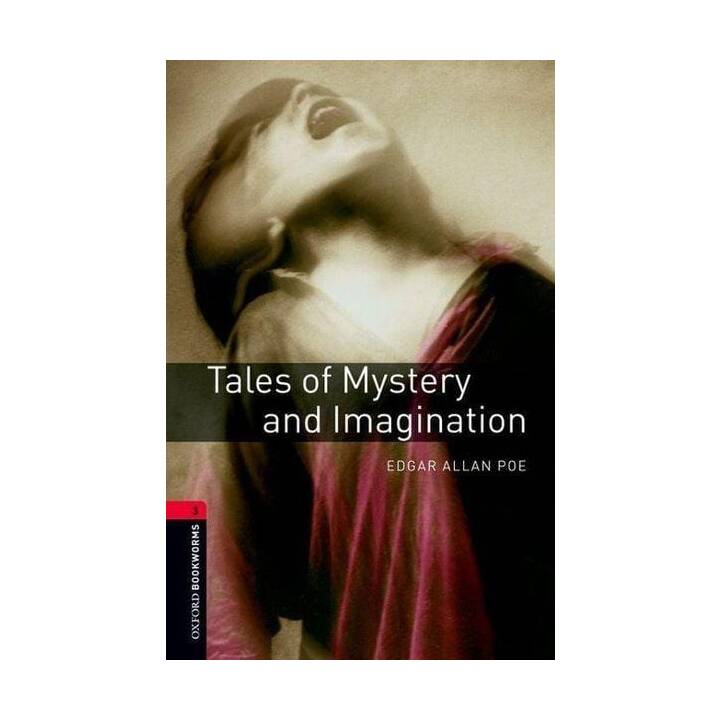 Oxford Bookworms Library: Level 3:: Tales of Mystery and Imagination