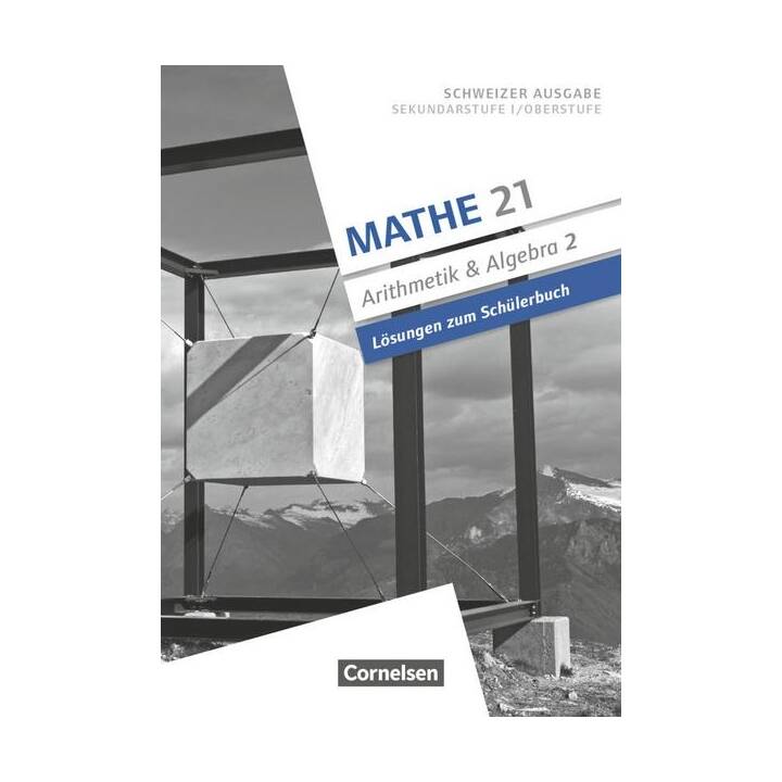 Mathe 21, Sekundarstufe I/Oberstufe, Arithmetik und Algebra, Band 2, Lösungen zum Schülerbuch