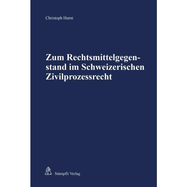 Zum Rechtsmittelgegenstand im Schweizerischen Zivilprozessrecht