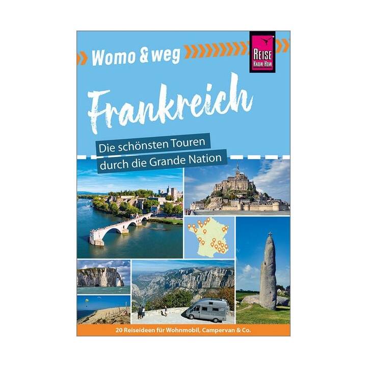 Womo & weg: Frankreich - Die schönsten Touren durch die Grande Nation