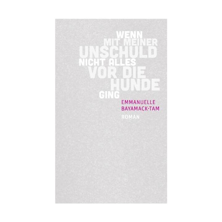 Wenn mit meiner Unschuld nicht alles vor die Hunde ging