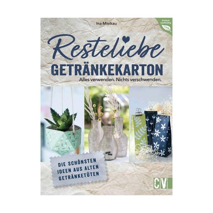 Resteliebe Getränkekarton - Alles verwenden. Nichts verschwenden