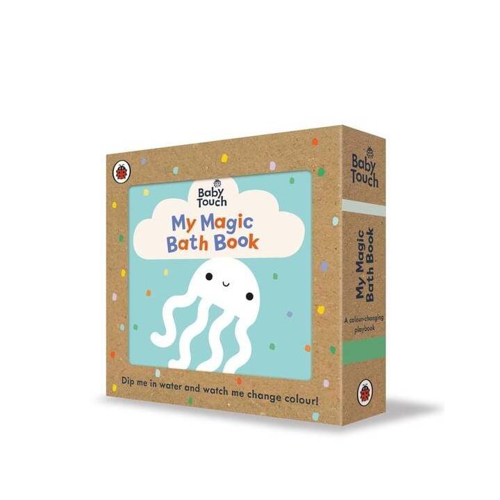 Baby Touch: My Magic Bath Book. A colour-changing playbook