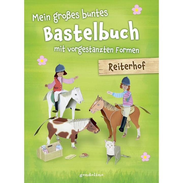 Mein grosses buntes Bastelbuch - Reiterhof